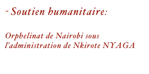 Soutien humanitaire:
www.sedepinternational.org
Orphelinat de Nairobi sous l’administration de Nkirote NYAGA